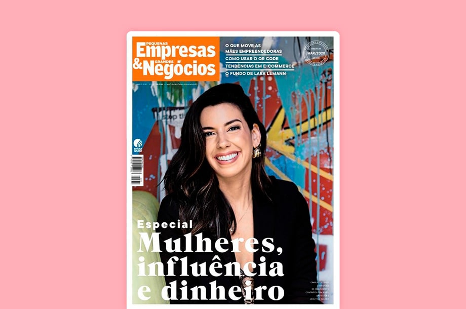 Capa da revista Pequenas Empresas Grandes Negócios, com o título Especial Mulheres, Influência e dinheiro