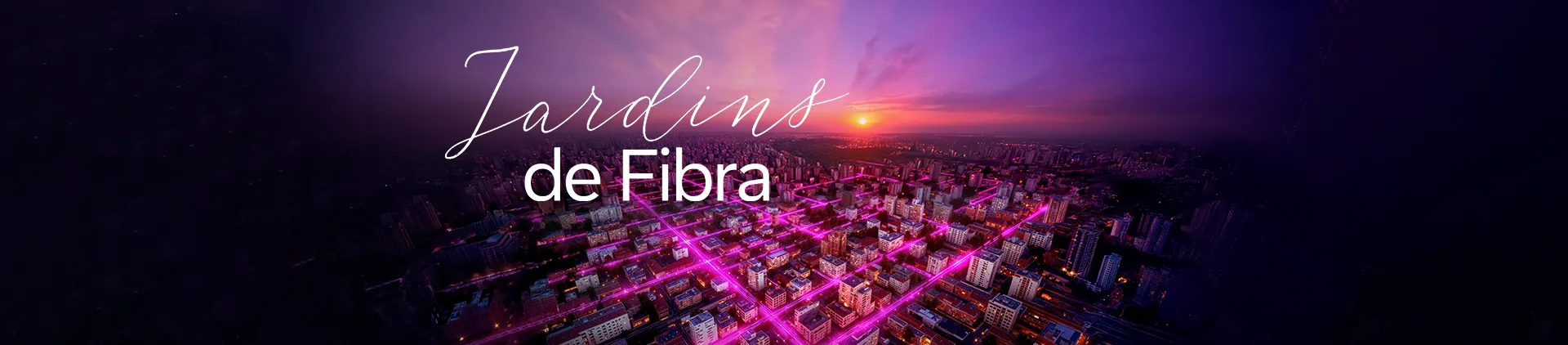 Imagem de bairro visto de cima, com montagens de linhas de fibra, lê-se "Jardins de Fibra"