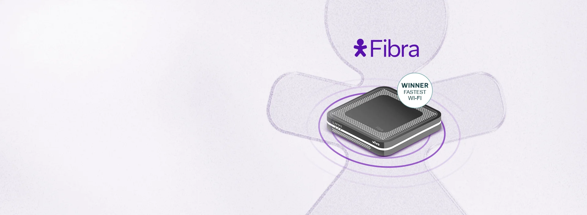 Imagem com modem wi-fi, lê-se "Winner Fastest Wi-fi", acima logo Vivo Fibra.
