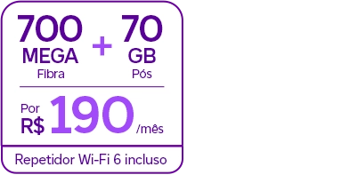 Lê-se: 700 Mega Fibra + 70 GB Pós por R$ 190/mês. Repetidor Wi-Fi 6 incluso.