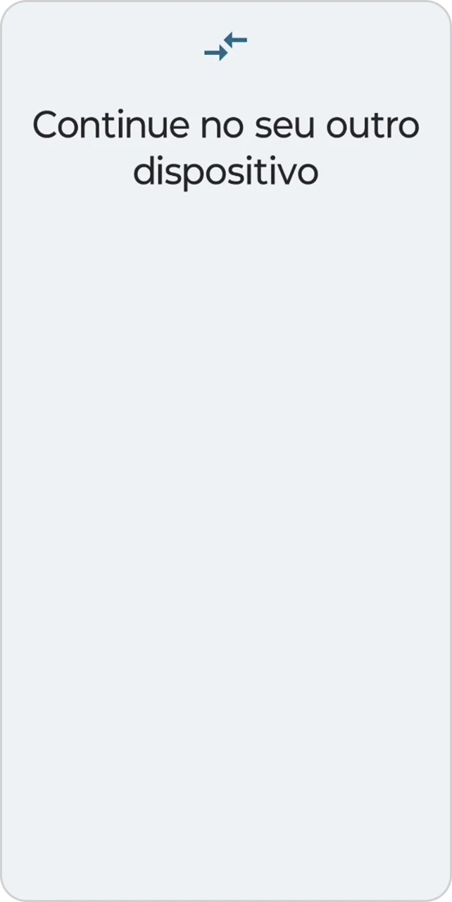 Tela com informação para continuar no outro dispositivo.