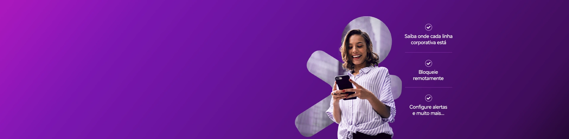 Lê-se:"Saiba onde cada linha corporativa esta, bloqueie remotamente, configure alertas e muito mais"