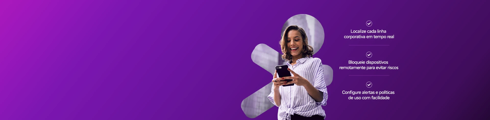 Lê-se:"Saiba onde cada linha corporativa esta, bloqueie remotamente, configure alertas e muito mais"