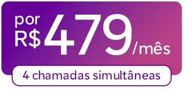 Lê-se: 4 chamadas simultâneas por R$ 479/mês.