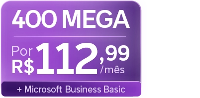 Lê-se: "400 Mega por R$ 112,99/mês + Microsoft Business Basic."