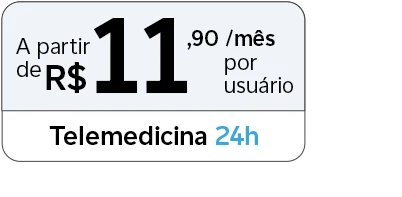 Lê-se: "A partir de R$ 11,90/mês por usuário. Telemedicina 24h."