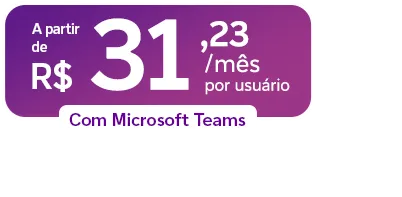 Lê-se: "Para Clientes com Microsoft Teams por R$ 31,23 por mês por usuário"