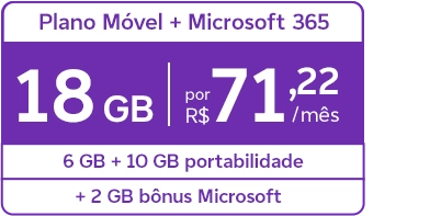 Lê-se "Plano Móvel + Microsoft 365, 21 GB por R$ 71,22/mês + 10 GB portabilidade + 2 GB bônus"